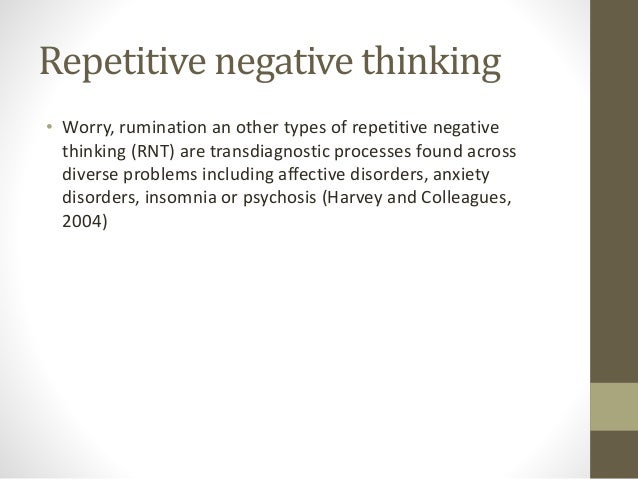 Repetitive negative thoughts Repetitive negative thoughts