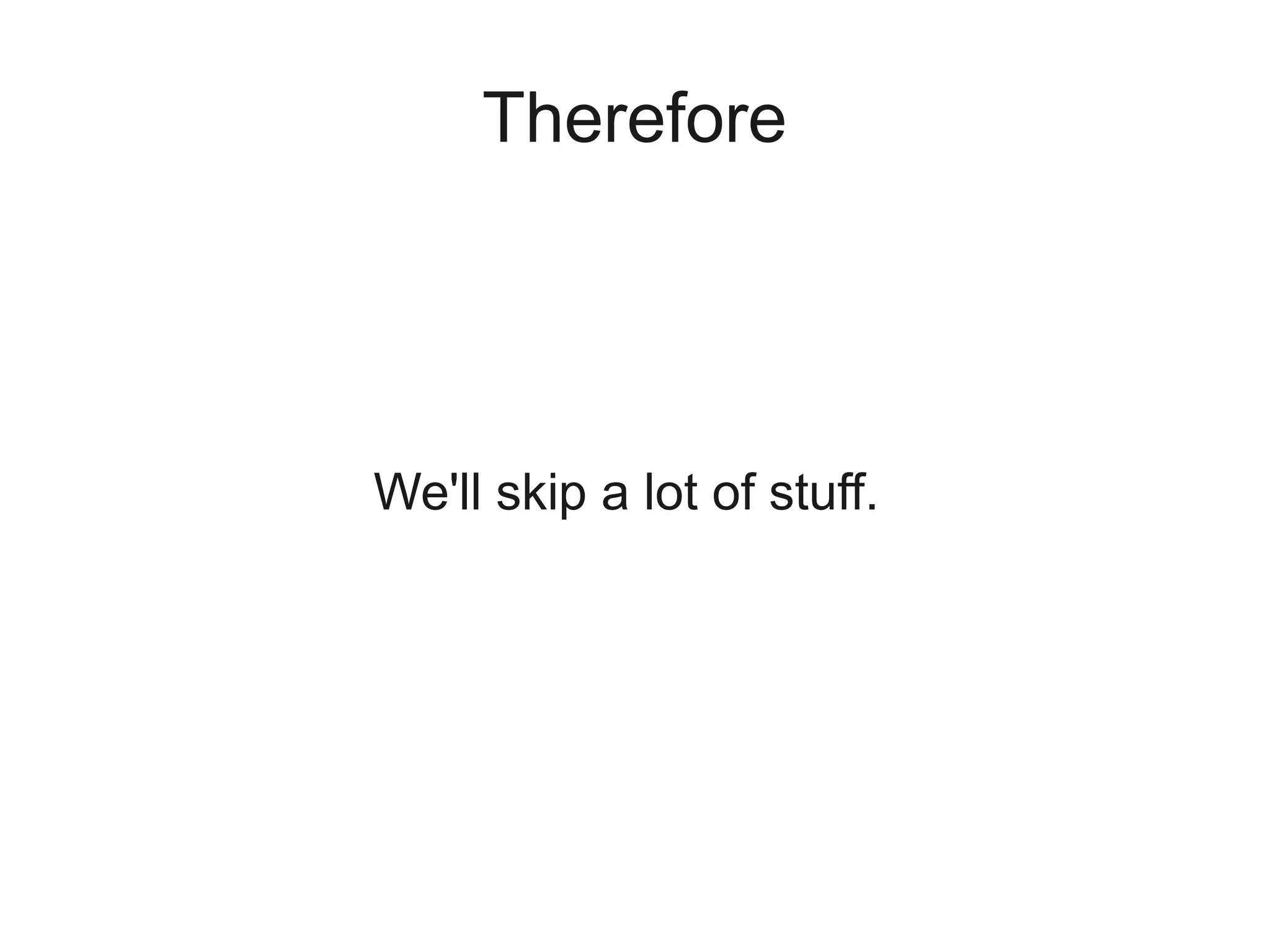 Therefore




We'll skip a lot of stuff.
 