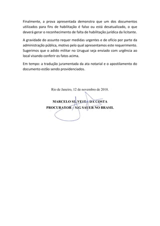 Finalmente, a prova apresentada demonstra que um dos documentos
utilizados para fins de habilitação é falso ou está desatu...