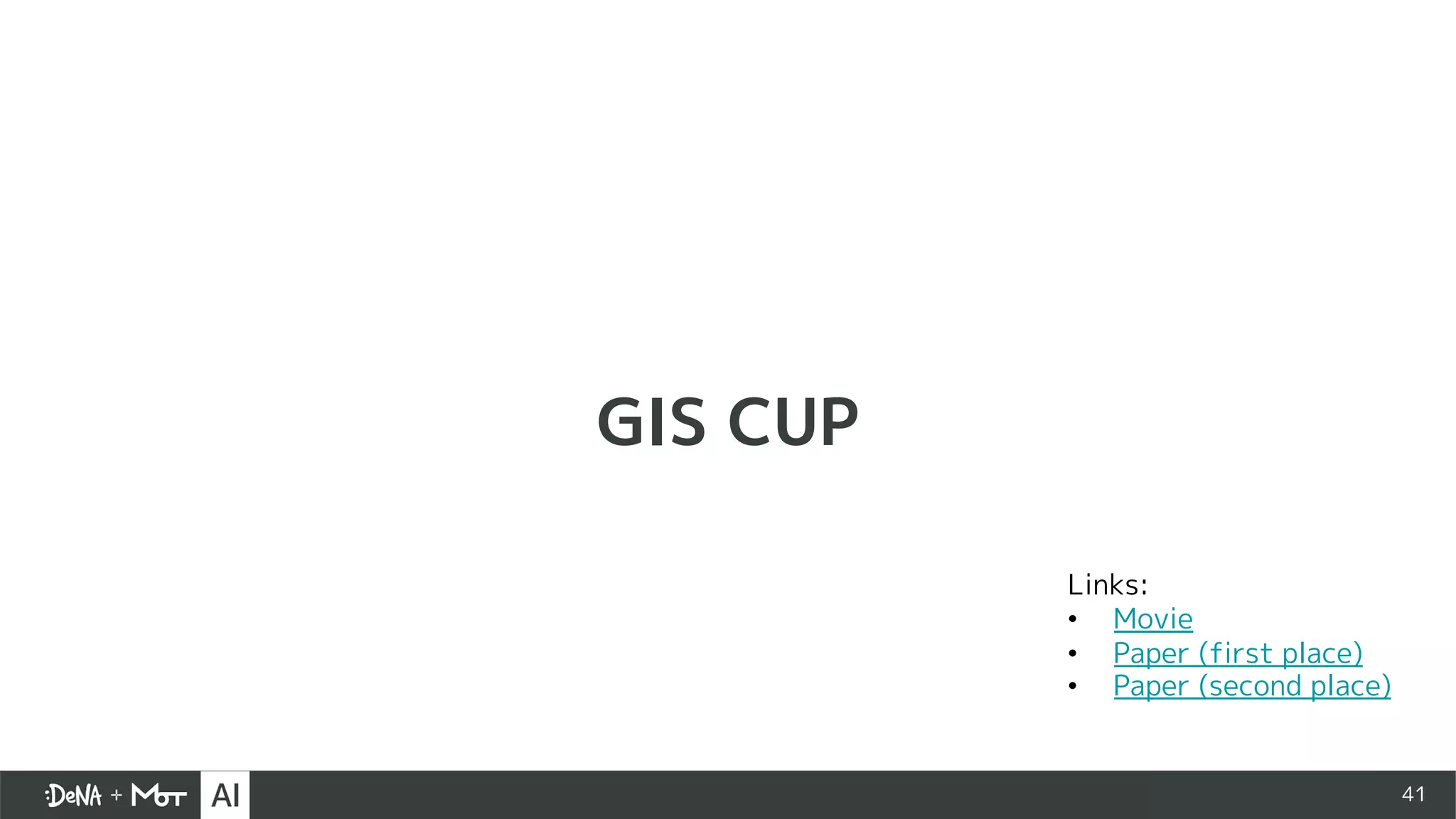 41
GIS CUP
Links:
• Movie
• Paper (first place)
• Paper (second place)
 