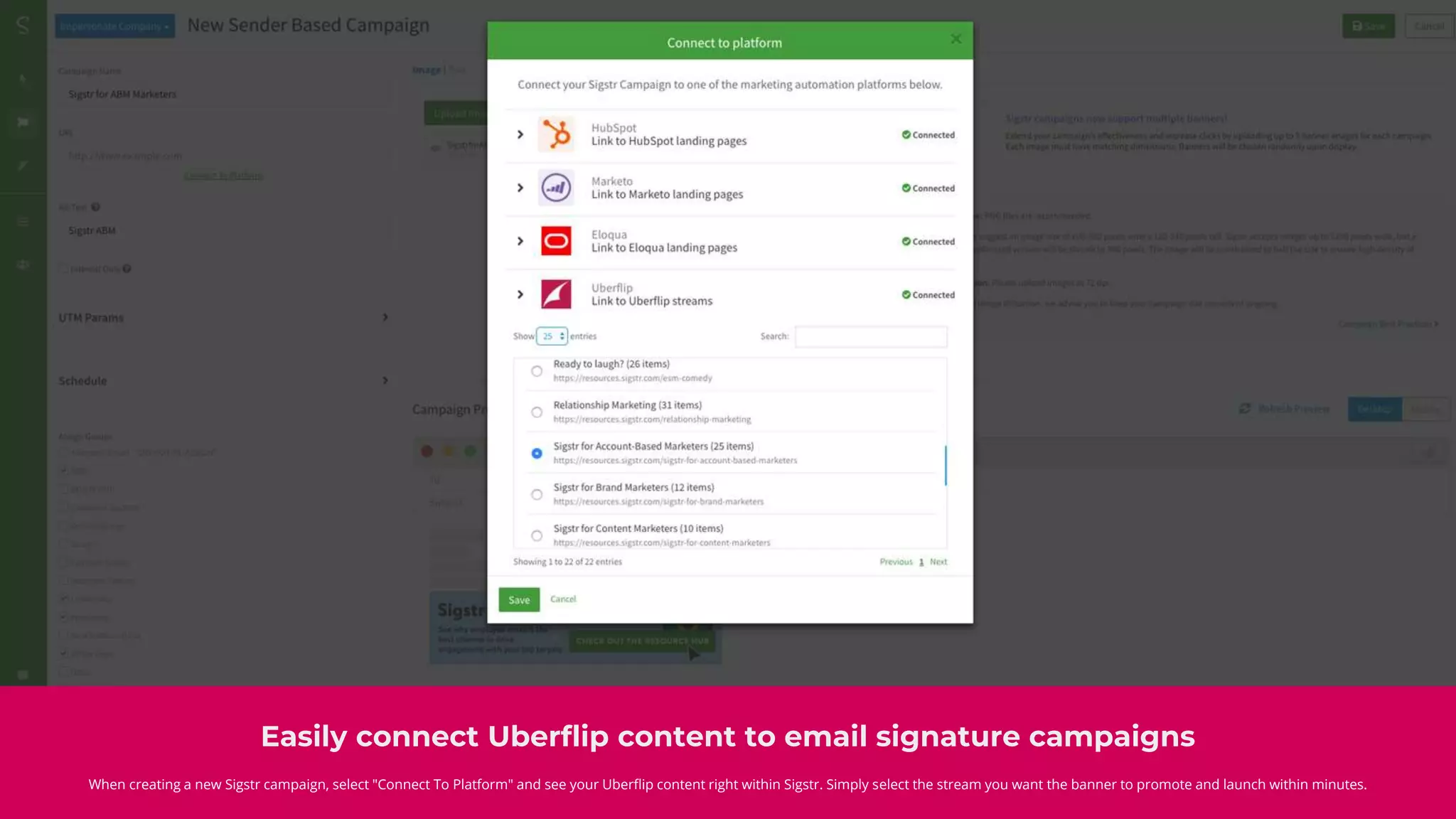 Easily connect Uberflip content to email signature campaigns
When creating a new Sigstr campaign, select "Connect To Platform" and see your Uberflip content right within Sigstr. Simply select the stream you want the banner to promote and launch within minutes.
 