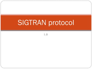 1.0 SIGTRAN protocol 