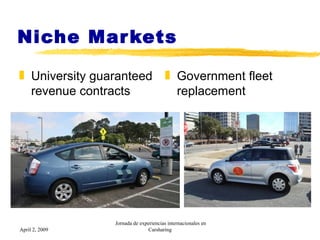 Niche Markets <ul><li>University guaranteed revenue contracts </li></ul><ul><li>Government fleet replacement </li></ul>