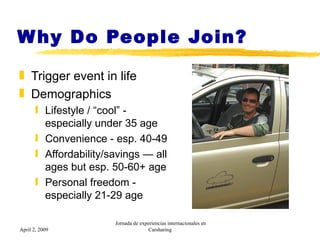 Why Do People Join? <ul><li>Trigger event in life </li></ul><ul><li>Demographics </li></ul><ul><ul><li>Lifestyle / “cool” ...