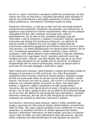 87



Burmim ë i gjerë i shënimeve, paraqesin publikimet profesionale, të cilat,
krahas një numri të shënimeve, rregullisht përmbajnë edhe fshehtësi të
lidhura me prodhimtarinë e tërë degës ekonomike në tërësi. Përcjellja e
këtyre publikimeve, informatorët i kushtojnë kujdes të madh.

Shërbimet informative, si mjet për arritjen deri tek informatat përdorin
anketimet dhe pyetësorët. Anketohen ose personat, ose institucionet, të
zgjedhura sipas sistemit të mostrës reprezentative. Midis shumë pyetjeve
(nganjëherë 50 deri 100) vendosen në pamjet parë, edhe të
parëndësishme, por të cilat në fakt, paraqesin përgjigje kyçe për
informatën e cila në momentin e caktuar iu intereson. Anketat, zakonisht
motivohen nga shkaqe të hulumtimeve shkencore, me dëshirën që
partneri afarist të njoftohet më mirë (në qoftë se bëhet fjalë për
aranzhmanin ekonomik) gjegjësisht që të fitohen shënime sa më të plota
mbi personin i cili është bashkëpunëtor në ndonjë projekt bilateral, dhe të
cilit i mundësojnë specializimin, udhëtim studimor e tjera. Sistemi i
pyetësorit, mjaft shpesh përdorin edhe ambasadat si mjet për mbledhjen
e informatave në rrugë legale. Numri i pyetjeve zakonisht varet nga
rëndësia që shteti i caktuar i jep këtij objekti, dhe nga ajo se çak dihet
për të. Sipas karakterit të vet, pyetjet janë të ndryshme, të drejtuara
drejtpërdrejtë dhe në mënyrë profesionale, kështu që shpesh është e
pamundur të mos epet përgjigje e plotë dhe e saktë.

Edhe institucionin konsular, është praktikë e rregullt që të bëhen pyetje të
detajuara të personave të cilët arrijnë për viza. Këso lloj pyetjesh,
nganjëherë marrin format e hetime të vërteta policore. Drejtohen pyetje
të cilat nuk kanë asnjë lidhje me atë për çka ka ardhur qytetari i vendit
domicil: mbi firmën ose entin ku punon, mbi numrin e të punësuarve, të
ardhurat, mbi situatën politike në terrenin ku jeton, mbi organizatat
politike, e ngjashme. Sjellja e qytetarëve në këto situata është e
ndryshme, dhe kjo sillet nga të qiturit në shesh e të gjitha njohurive që
personi i ka në dijeni, pastaj të atyre që me qëllimin që të lënë përshtypje
sa më të mirë, për qëllime të veta personale (psh.specializimi) i zbulojnë
shënimet e kërkuara, deri tek ata të cilët refuzojnë që në këtë bazë të
bisedojnë ose evitojnë që shënimet e kërkuara ti shpallin.

Grumbullimi i shënimeve duke anketuar robërit e luftës, përbëhet nga
pyetja e personave të cilët sipas të drejtës ndërkombëtare, konsiderohen-
robër të luftës. Ata, sipas rregullit paraqesin burim njoftimesh me natyrë
ushtarake, ku kuptohen shënime me rëndësi operative dhe taktike.
Burimet e shënimeve informative me këtë metodë, janë para së gjithash
njerëz-robër të luftës, por janë njëkohësisht edhe dokumentet, raportet,
hartat ushtarake dhe dokumentet tjera të cilat zbulohen tek personi i
 