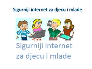 Sigurniji internet za djecu i mlade

 