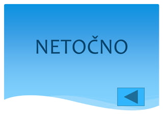 NETOČNO
 