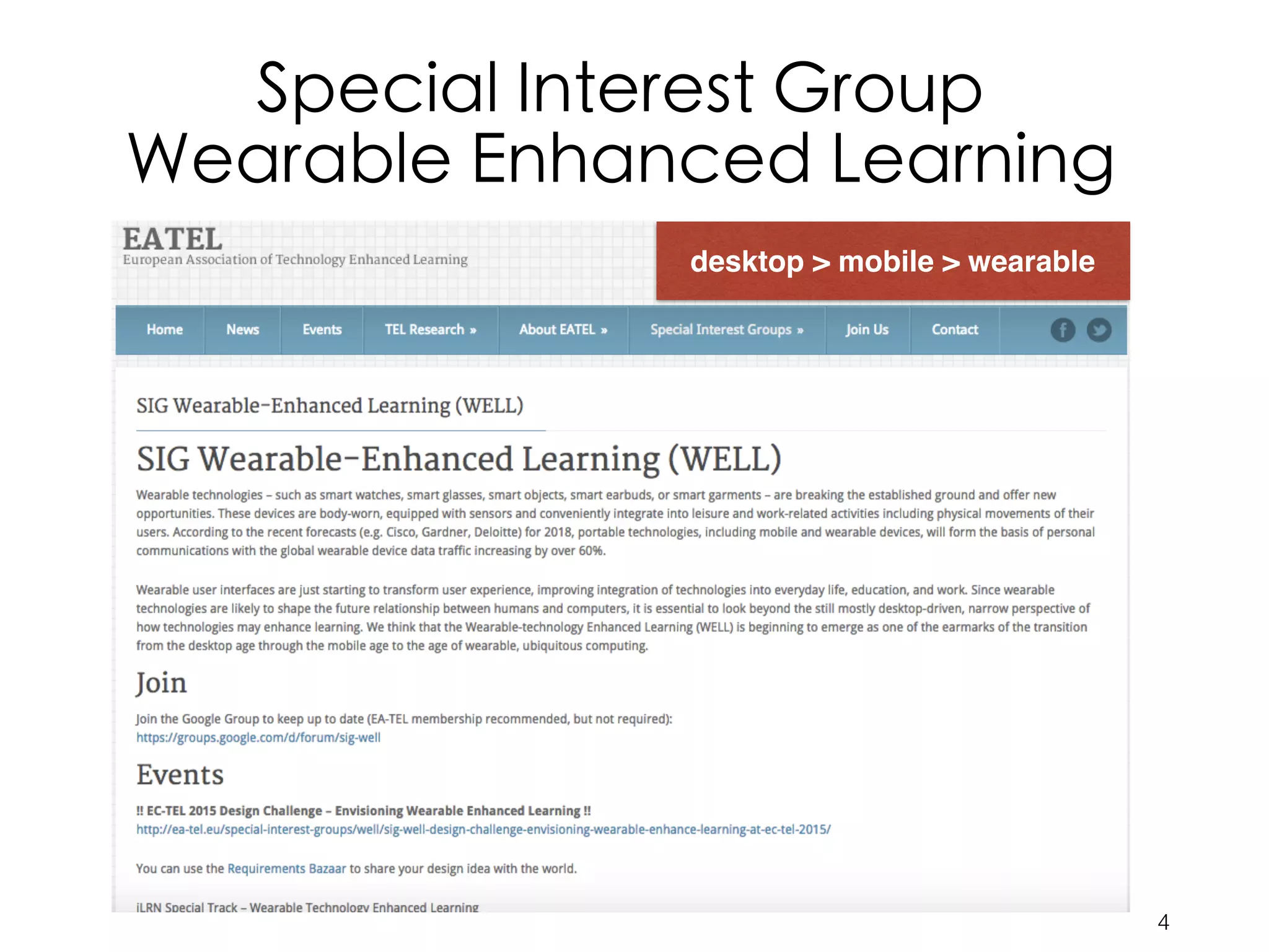 Special Interest Group
Wearable Enhanced Learning
4
desktop > mobile > wearable
 