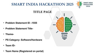 Comprehensive Guide to Smart India Hackathon 2025 Idea Submission | PPTX