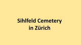 Sihlfeld Cemetery
in Zürich
 