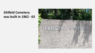 Sihlfeld Cemetery
was built in 1962 - 63
 