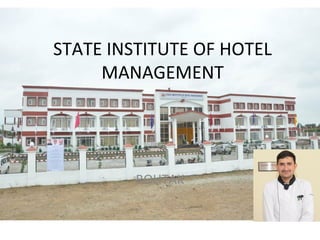 STATE INSTITUTE OF HOTEL
MANAGEMENT
ROHTAK
 