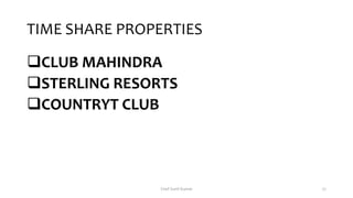 TIME SHARE PROPERTIES
CLUB MAHINDRA
STERLING RESORTS
COUNTRYT CLUB
Chef Sunil Kumar 27
 
