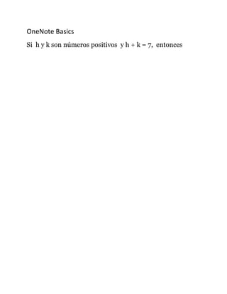OneNote Basics
Si h y k son números positivos y h + k = 7, entonces
 