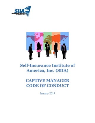Self-Insurance Institute of
America, Inc. (SIIA)
CAPTIVE MANAGER
CODE OF CONDUCT
January 2019
 