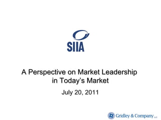 A Perspective on Market Leadership  in Today’s Market July 20, 2011 