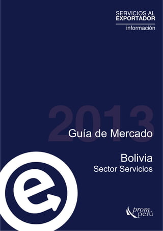 Guía de Mercado
Bolivia
Sector Servicios
 