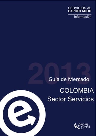 Guía de Mercado
COLOMBIA
Sector Servicios
 