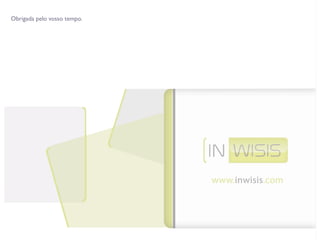 Obrigada pelo vosso tempo.
 