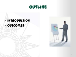 Outline
• Introduction
• Outcomes

6

 