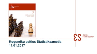 Kogumiku esitlus Statistikaametis
11.01.2017
 