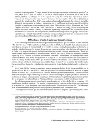 versal de los pueblos vedas.18 Luego, a través de los siglos por sincretismo evolucionó al genitivo19 de
    Zeus, Dios, Dio;".20 Con ese sentido se usa en el Texto Receptus de Scrivener, en el libro de los
    Hechos, capitulo 14, versículo 13: o{ te iJereu;" tou` Dio;" tou` o[nto" pro; th`" povlew" aujtw`n,
    tauvrou" kai; stevmmata ejpi; tou;" pulw`na" ejnevgka", su;n toi`" o[cloi" h[qele quvein. (Entonces el
    sacerdote del templo de Zeus -Dio;"-, que quedaba a la entrada de la ciudad, llevó toros y guirnaldas
    delante de las puertas de la ciudad, y juntamente con el pueblo quería ofrecerles sacrificios.) Otros
    ejemplos lo constituyen varios nombres griegos como: Diótrefes (Diotrevfh", Alimentado por Zeus);
    Diógenes (Diogevnhz, Nacido por Zeus); Dión (Divwn, El hombre de Zeus.) Tal vez la mejor opción
    hubiera sido jamás traducir Elohim y El y haberlos dejado tal y como están.21 En lo referente al Nom-
    bre Inmortal, su sustitución por cualquiera otra palabra es una corrupción textual, porque el traductor o
    copista no está vertiendo fielmente las Escrituras, sino que se ha dejado llevar por sus prejuicios teoló-
    gicos, tomando una libertad que no le es otorgada (Rv. 22:18-19.)22

                          El Nombre es el sello de autoridad de las Escrituras
      Las Escrituras por entero están avaladas por una frase majestuosa que les confiere su total potestad:
“Yo, Yahwéh” (Lv. 19:28-37; 20:26; 22:3,31,32; 24:22; 25:17,38,55; 26:1,2; Dt. 6:2), tal es su sello de
autoridad, su emblema de inmutabilidad. Si el Nombre se omite u oculta, la autoridad de las Escrituras se
tambalea indefectiblemente. La historia demuestra que ese error asestó un golpe durísimo a la vigencia de
la Toráh, cuya secuela más notoria fue la alineación de una teología cristiana “desjudaizante.” Basta leer
los escritos de los llamados Padres Antenicenos para advertir que, aun en fechas tan tempranas como los
siglos II y III E.C. florecían ya diversos movimientos “cristianos” encaminados a la depauperación de las
Escrituras Hebreas. Uno de los más populares en el siglo III E.C. fue el marcianismo, que rechazaba total-
mente el Tanak y muchos de los libros que fueron incorporados finalmente a las Escrituras Mesiánicas;
empero esto tan sólo fue la primicia de una pesadilla: Hacia el siglo IV E.C. la doctrina del Nombre inefa-
ble se convirtió en dogma. La verdad entraba a un periodo de obscuridad que tardaría siglos en descorrer-
se.
      En el siglo XII las Escrituras completas pasaron a engrosar la lista de los libros prohibidos por la
iglesia católica. Así en el año de 1211, hubo una quema de Escrituras en la ciudad de Metz, en la región
oriental de Francia. En 1229, el concilio de Toulouse, Francia, prohibió expresamente a los laicos utilizar
Biblias en cualquier lengua vernácula y en 1234 el concilio de Tarragona, España, prohibió la posesión de
Escrituras en lenguas romances aun a los clérigos. En Francia hasta los pobres tipógrafos fueron ejecuta-
dos en la hoguera por haber editado la Palabra del Eterno, como ocurrió en 1546 con Étienne Dolet.
      La iglesia ortodoxa rusa no mostró mejor consideración por el libro de los libros ya que en 1836
acordó en un sínodo lo siguiente: “Se permite a cualquier devoto escuchar las Escrituras, pero a ninguno
se le permite leer ciertas secciones, especialmente el Antiguo Testamento sin orientación.” En 1841 casti-
gó al archimandrita Makarios por haber pedido permiso para traducir las Escrituras al ruso.
      Ante la pasmosa lección que nos da la historia cabe hacerse la pregunta ¿Qué teología pudo elabo-


    18. Dyaus simboliza el cielo, más que una persona era un ser abstracto. Era un dios creado y a la vez creador. El cual, junto con su con-
    sorte, la diosa Prithivi, representaba a la tierra. Él era padre original de todos los dioses y todos los seres humanos; es la equivalencia
    hindú del dios griego Zeus. El nombre por el cual fue invocado, Dyaus Pitar es Zeus Pater, Zeus el Padre. Encyclopedia of Myths and Leg-
    ends of All Nations, Herbert Spencer Robinson, Knox Wilson. December 1990.
    19. Es un caso que sirve para indicar que un sustantivo sustituye a otro sustantivo, a menudo para expresar posesión, origen, caracterís-
    ticas, etcétera. Así en el griego para expresar algo perteneciente al dios Zeus se diría Dio;" (Dios); es decir: de Zeus. Este mismo nombre
    de se aplica al onceavo mes macedónico correspondiente a noviembre.
    20. Encyclopedic Dictionary of the Bible, Louis F. Hartman. McGraw Hill, 1963.
    21. Así lo hace, hasta cierto punto, la versión Cantera Iglesias.
    22. Afortunadamente algunas versiones bíblicas en castellano ya han restaurado el Nombre, como la Bíblia de Jerusalen y la versión de
    Cantera Iglesias.




                                                                           El Nombre es el sello de autoridad de las Escrituras                   51
 