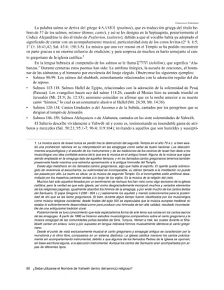 Francisco Martínez

     La palabra salmo se deriva del griego YALMOI (psalmoi), que es traducción griega del titulo he-
breo de 57 de los salmos, mizmor (himno, canto), y así se les designa en la Septuaginta, posteriormente el
Códice Alejandrino le dio el titulo de Psalterion, (salterio); debido a que el vocablo había ya adoptado el
significado de cantar con un acompañamiento musical, particularidad ésta de los coros levitas (2º S. 6:5;
1º Cr. 16:41,42; Sal. 43:4; 150:3-5). La música que una vez resonó en el Templo se ha podido reconstruir
en parte gracias a un enorme esfuerzo de erudición; y para sorpresa de muchos es harto semejante al can-
to gregoriano de la iglesia católica.1
     En la lengua hebraica al compendio de los salmos se le llama !ylht (tehillim), que significa “Ala-
banzas.” Durante centurias estos poemas han sido: La antífona litúrgica, la escuela de oraciones, el honta-
nar de las alabanzas y el himnario por excelencia del linaje elegido. Obsérvense los siguientes ejemplos:
• Salmos 90-99. Los salmos del shabbath, estrechamente relacionados con la adoración regular del día
    de reposo.
• Salmos 113-118. Salmos Hallel de Egipto, relacionados con la adoración de la solemnidad de Pesaj
    (Pascua). Los evangelios hacen eco del salmo 118:26, cuando el Mesías hizo su entrada triunfal en
    Jerusalén (Mt. 21:9; Jn. 12:13); asimismo coinciden en afirmar que en la noche anterior a su muerte
    cantó “himnos,” lo cual es un comentario alusivo al Hallel (Mt. 26:30; Mr. 14:36).
• Salmos 120-134. Cantos Graduales o del Ascenso o de la Subida, cantados por los peregrinos que se
    dirigían al templo de Jerusalén.
• Salmos 146-150. Salmos Aleluyaicos o de Alabanza, cantados en las siete solemnidades de Yahwéh.
     El Salterio describe vívidamente a Yahwéh tal y como es, testimoniando su insondable gama de atri-
butos y mercedes (Sal. 50:23; 95:1-7; 96:4; 119:164); invitando a aquellos que son humildes y suscepti-


     1. La música sacra de Israel nunca se perdió tras la destrucción del segundo Templo en el año 70 e.c. si bien exis-
     tió una prohibición rabínica en su interpretación en las sinagogas como señal de duelo nacional. Los descubri-
     mientos arqueológicos y el estudio de los instrumentos y de las tradiciones de los vecinos de Israel han dado a los
     musicólogos una idea confiable acerca de lo que era la música en el antiguo Israel. Alguna de la música que sigue
     siendo empleada en la sinagoga data de aquellos tiempos, y en los llamados cantos gregorianos tenemos también
     preservada hasta nosotros una estrecha aproximación a la antigua himnodia del Templo.
        Existe algo metafísico en los llamados cantos gregorianos, algo que habla al espíritu. El oyente queda sobreco-
     gido de reverencia al escucharlos, su solemnidad es incomparable, su etéreo llamado a la meditación no puede
     ser pasado por alto. La razón es obvia, es la música de segundo Templo. Es el incorruptible estilo antifonal desa-
     rrollado por los maestros cantores levitas a lo largo de los siglos. Es la música de la religión del cielo.
        Muchos han sido aquellos llevados por un sentimiento de rechazo los han visto como algo exclusivo de la iglesia
     católica; pero la verdad es que esta iglesia, así como desgraciadamente incorporó muchos y variados elementos
     de los religiones paganas, igualmente absorbió los himnos de la sinagoga, y por ende mucho de los cantos levitas
     del Santuario. El papa Gregorio I (590 - 604 E.C.) sabiamente los aquilató y mandó coleccionarlos para la posteri-
     dad de ahí que se les llame gregorianos. Si bien, durante algún tiempo fueron clasificados por los musicológos
     como música religiosa occidental, desde finales del siglo XIX se especulaba que la música europea medieval no
     estaba lo suficientemente desarrollada como para producir una himnodia de tan alta calidad, resultado incontesta-
     ble de una antiquísima tradición coral.
        Posteriormente se tuvo conocimiento que esta especialísima forma de arte tenía sus raíces en los cantos sacros
     de las sinagogas. A partir de 1980 se hicieron estudios musicológicos comparativos sobre el canto gregoriano y la
     música sinagogal de las comunidades judías karaitas de Siria, Turquía, Yemen e Irak; las cuales durante el Sha-
     bbath cantan en siriaco, turco y por supuesto en lengua hebraica himnos musicalmente idénticos al canto grego-
     riano.
        Desde el punto de vista exclusivamente musical el canto gregoriano y sinagogal antiguo se caracterizan por la
     monofonía y el ritmo libre, compuestos en un sistema diatónico. La iglesia católica mantuvo los cantos práctica-
     mente sin acompañamiento instrumental, debido a que algunos de los llamados Padres de la Iglesia se oponían,
     sin base escritural alguna, a la ejecución instrumental. Aunque los cantos del Santuario eran acompañados por ar-
     pas de diferentes tipos.




80 ¿Debe utilizarse el Nombre de Yahwéh dentro del servicio religioso?
 