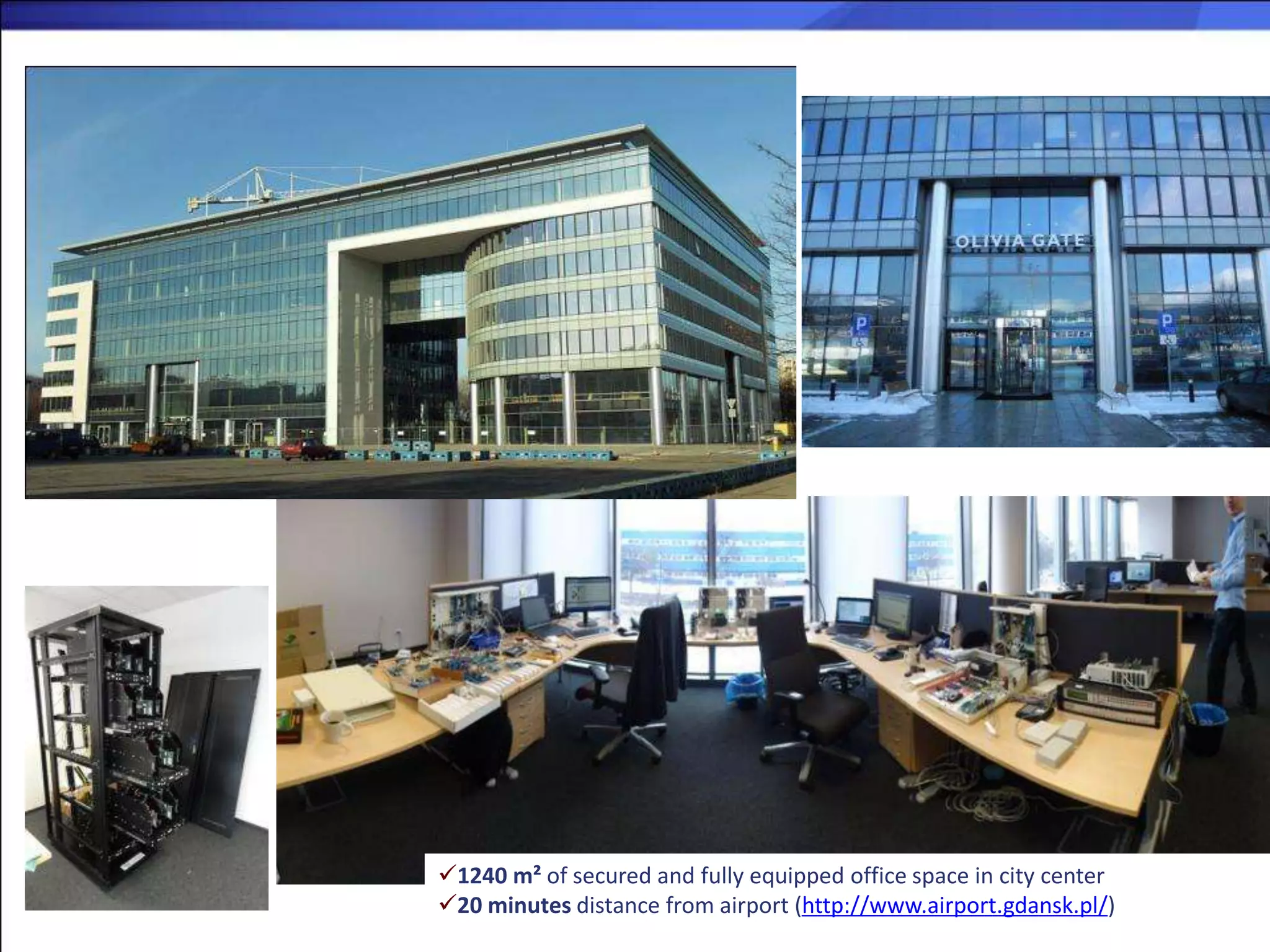 Gdaosk Office




        1240 m² of secured and fully equipped office space in city center
        20 minutes distance from airport (http://www.airport.gdansk.pl/)
 