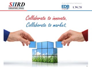 A co-operation between




Collaborate to innovate.
Collaborate to market.




                                             1
 