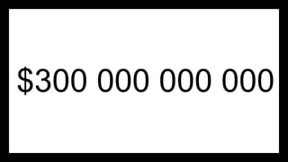 $300 000 000 000
 