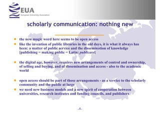 scholarly communication: nothing new

the new magic word here seems to be open access
like the invention of public librari...