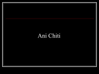 Ani Chiti 