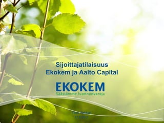 Sijoittajatilaisuus
Ekokem ja Aalto Capital




        Timo Piekkari
                17.5.2011   Timo Piekkari   1
          17.5.2011
 