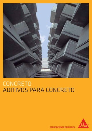 1
CONCRETO
Aditivos para Concreto
CONCRETO
ADITIVOS PARA CONCRETO
 