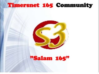 Timersnet 165 Community




      ”Salam 165”
 