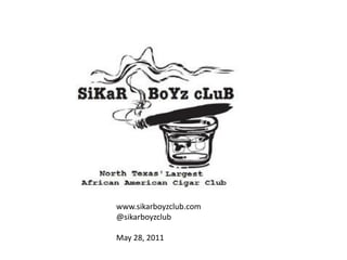 www.sikarboyzclub.com
@sikarboyzclub

May 28, 2011
 