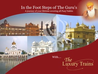 In the Foot Steps of The Guru's A journey of your lifetime covering all Panj Takhts With…. 