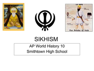 SIKHISM AP World History 10 Smithtown High School 