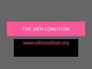 THE SIKH COALITION www.sikhcoalition.org 