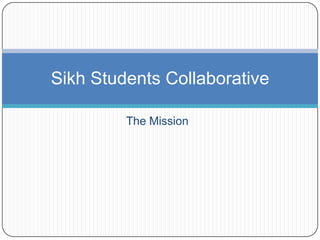 The Mission Sikh Students Collaborative 
