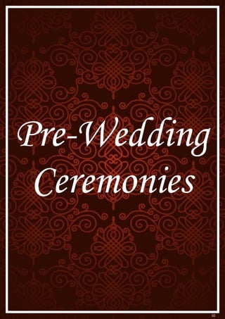 10
Pre-Wedding
Ceremonies
 