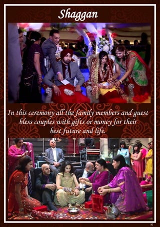 30
Shaggan
In this ceremony all the family members and guest
bless couples with gifts or money for their
best future and life.
 