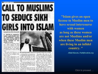 "Islam gives an open
license to Muslim men to
have sexual intercourse
with women
as long as these women
are not Muslims an...