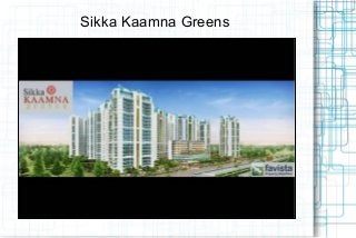 Sikka Kaamna Greens
 