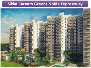 Sikka Karnam Greens Noida Expressway
 