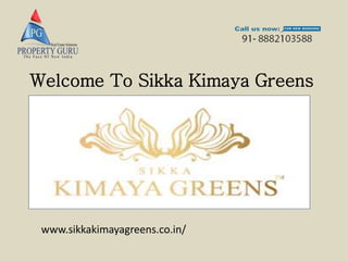 Welcome To Sikka Kimaya Greens
www.sikkakimayagreens.co.in/
 