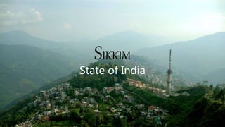 SIKKIM
State of India
 