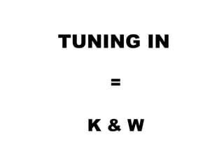 = TUNING IN K & W 