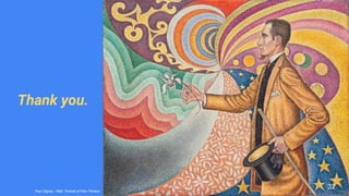 Thank you.
Paul Signac. 1890. Portrait of Félix Fénéon
32
 