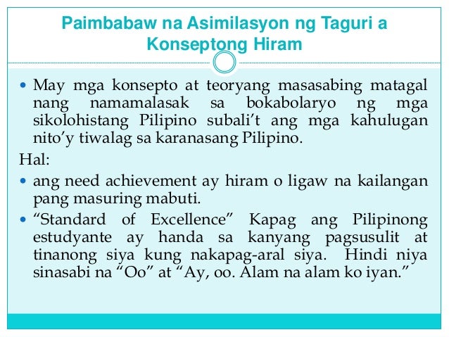 sikolohiyang pilipino Ang pambansang samahan sa sikolohiyang pilipino (pssp) ay isang panlipunan at propesyonal na organisasyong itinatag noong 1975 sa layuning isulong at itaguyod ang sikolohiyang pilipino bilang disiplina at kilusan para sa makabuluhan at makatuturang pag-aaral, pagsusuri at pag-unawa ng diwa at pagkataong pilipino mula sa oryentasyon at. sikolohiyang pilipino Ang pambansang samahan sa sikolohiyang pilipino (pssp) ay isang panlipunan at propesyonal na organisasyong itinatag noong 1975 sa layuning isulong at itaguyod ang sikolohiyang pilipino bilang disiplina at kilusan para sa makabuluhan at makatuturang pag-aaral, pagsusuri at pag-unawa ng diwa at pagkataong pilipino mula sa oryentasyon at.